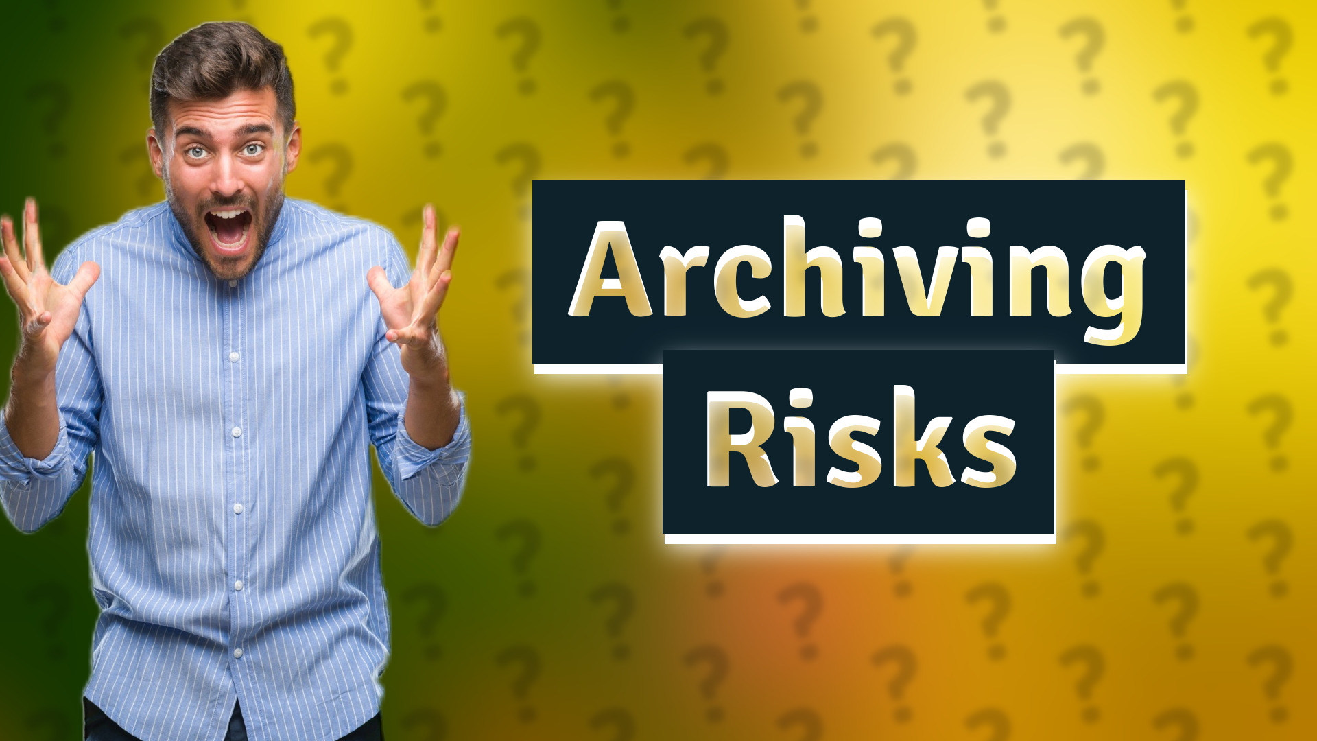 Archiving Risks