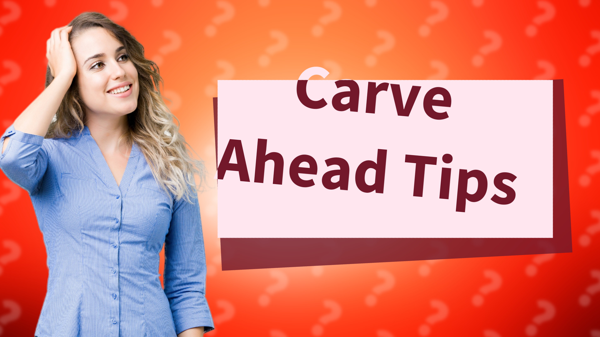 Carve Ahead Tips