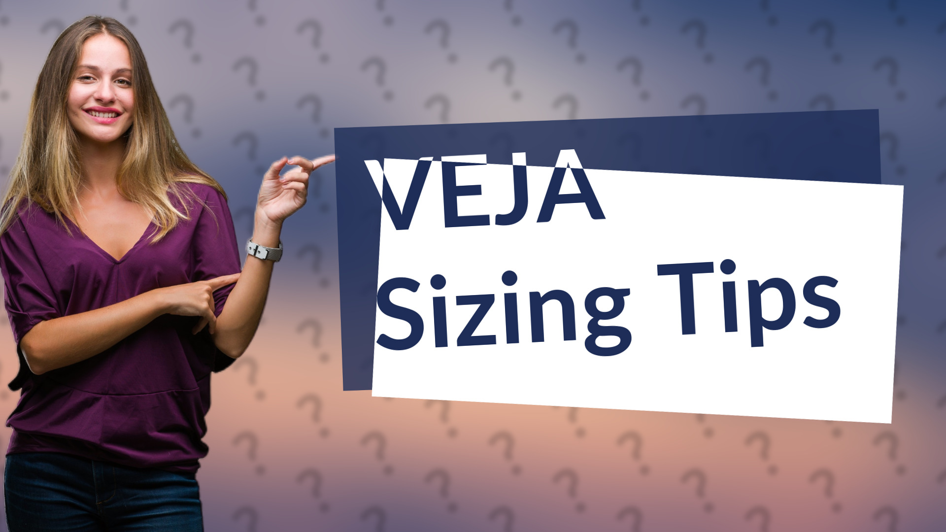 VEJA Sizing Tips