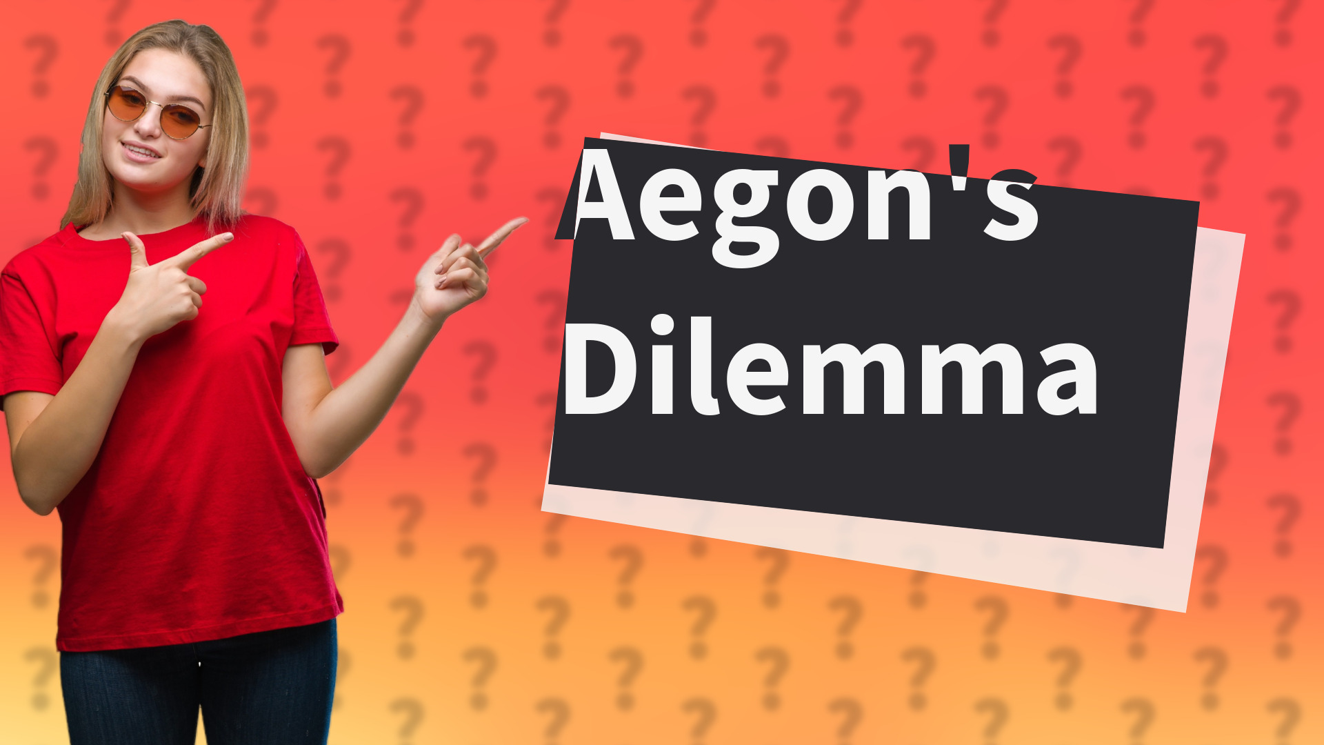 Aegon's Dilemma