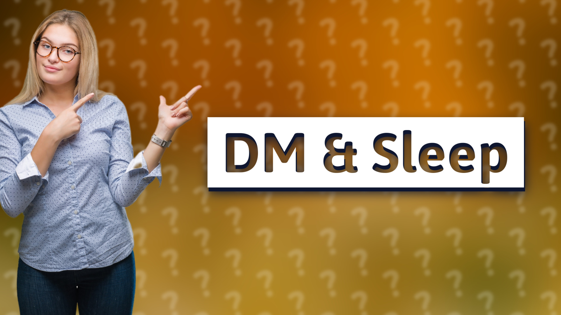 DM & Sleep