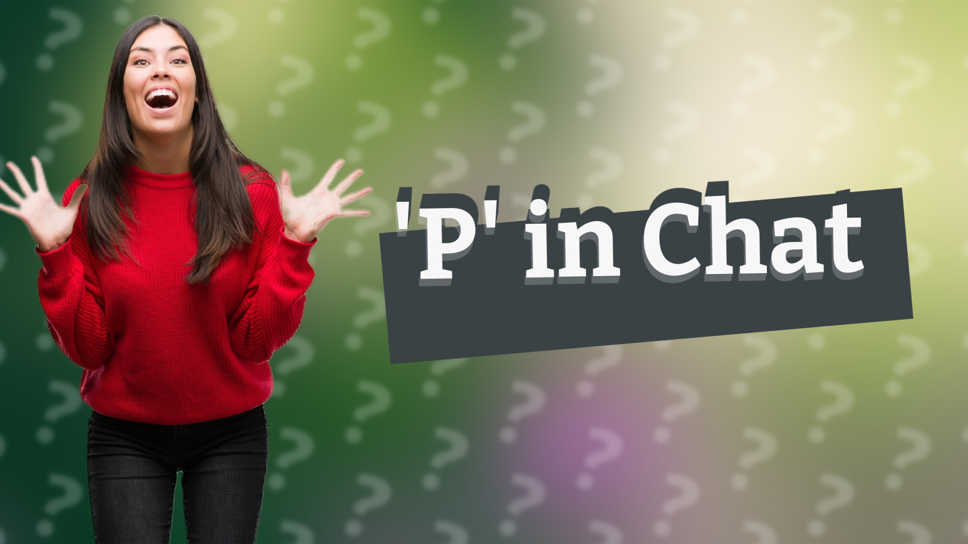 'P' in Chat