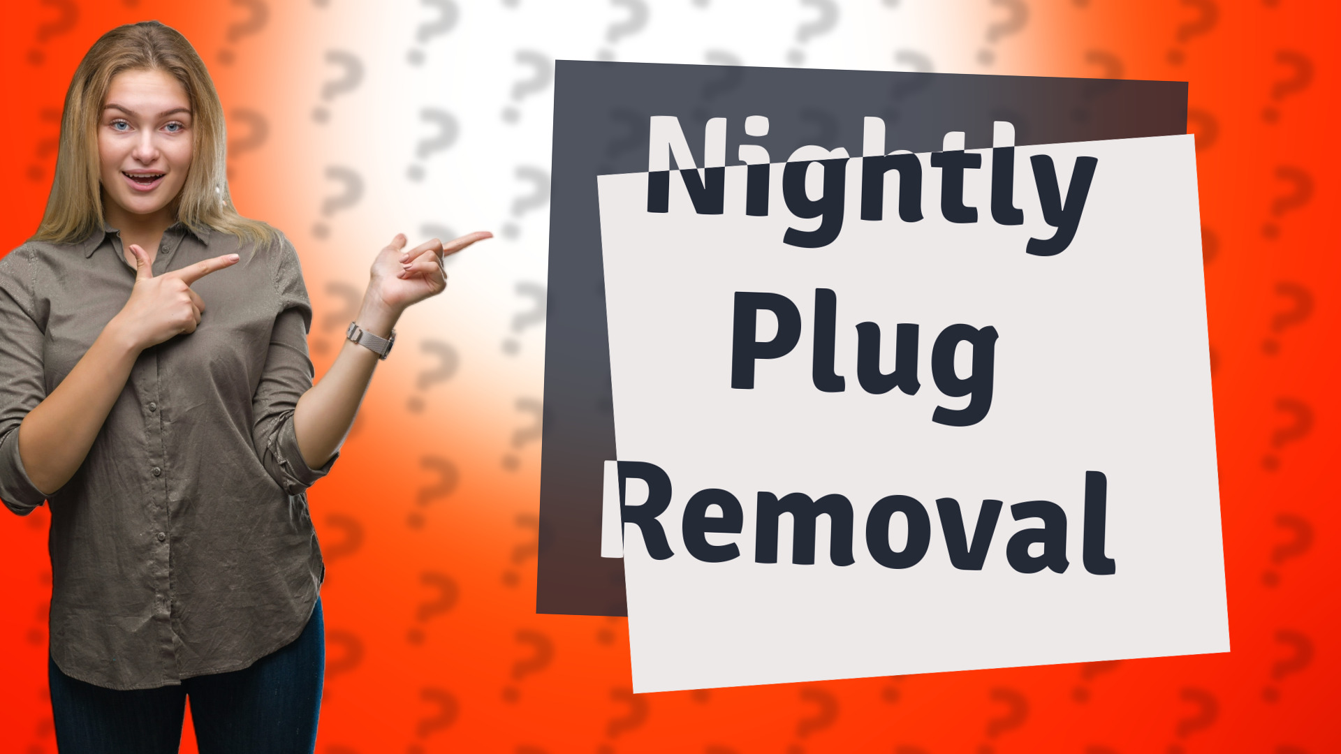 Nightly Plug Removal
