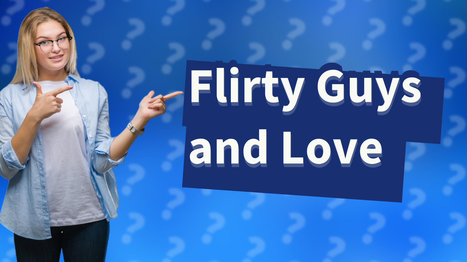 Flirty Guys and Love