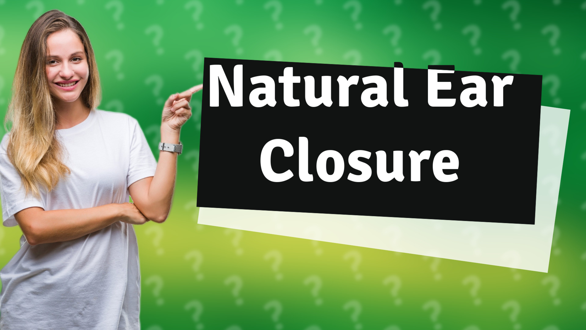Natural Ear Closure