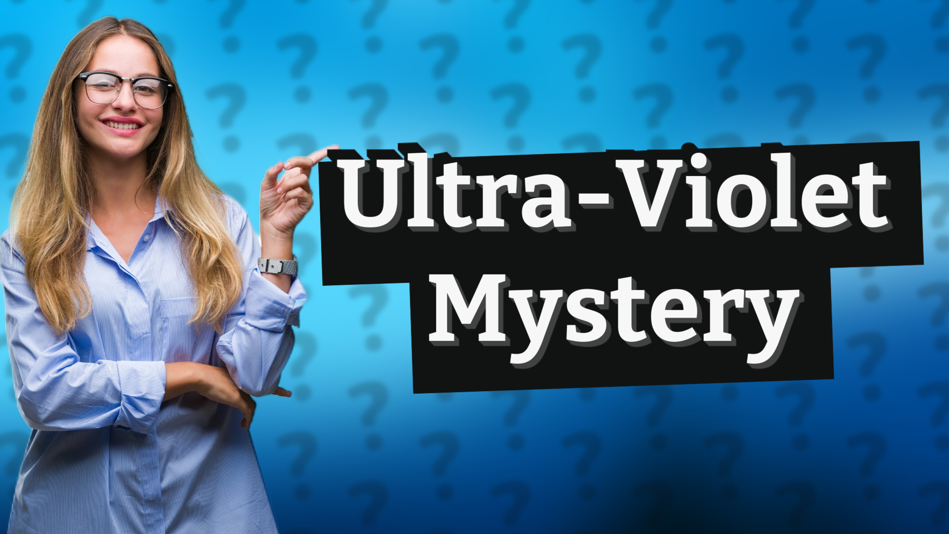 Ultra-Violet Mystery