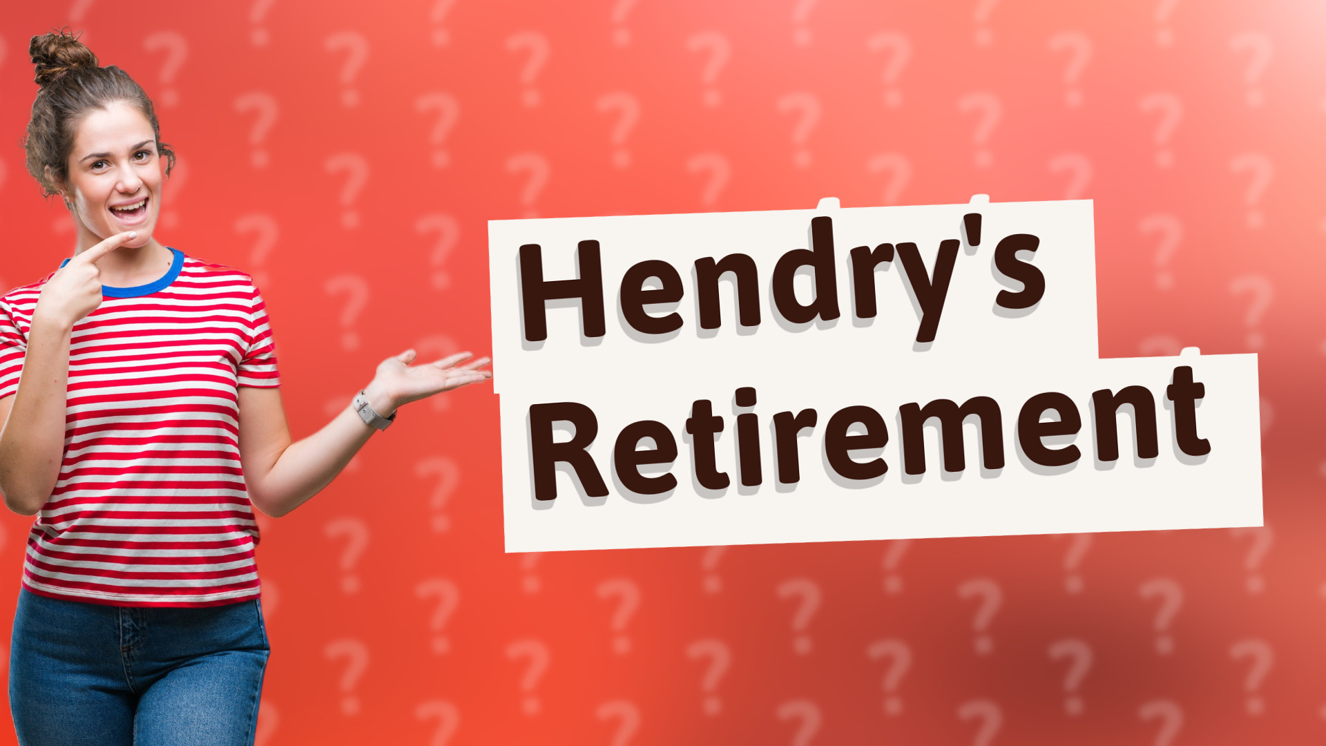 Hendry's Retirement