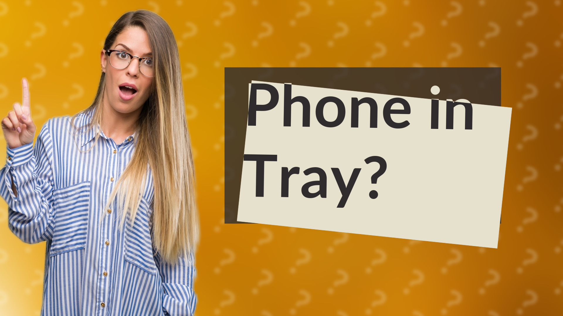 Phone in Tray?