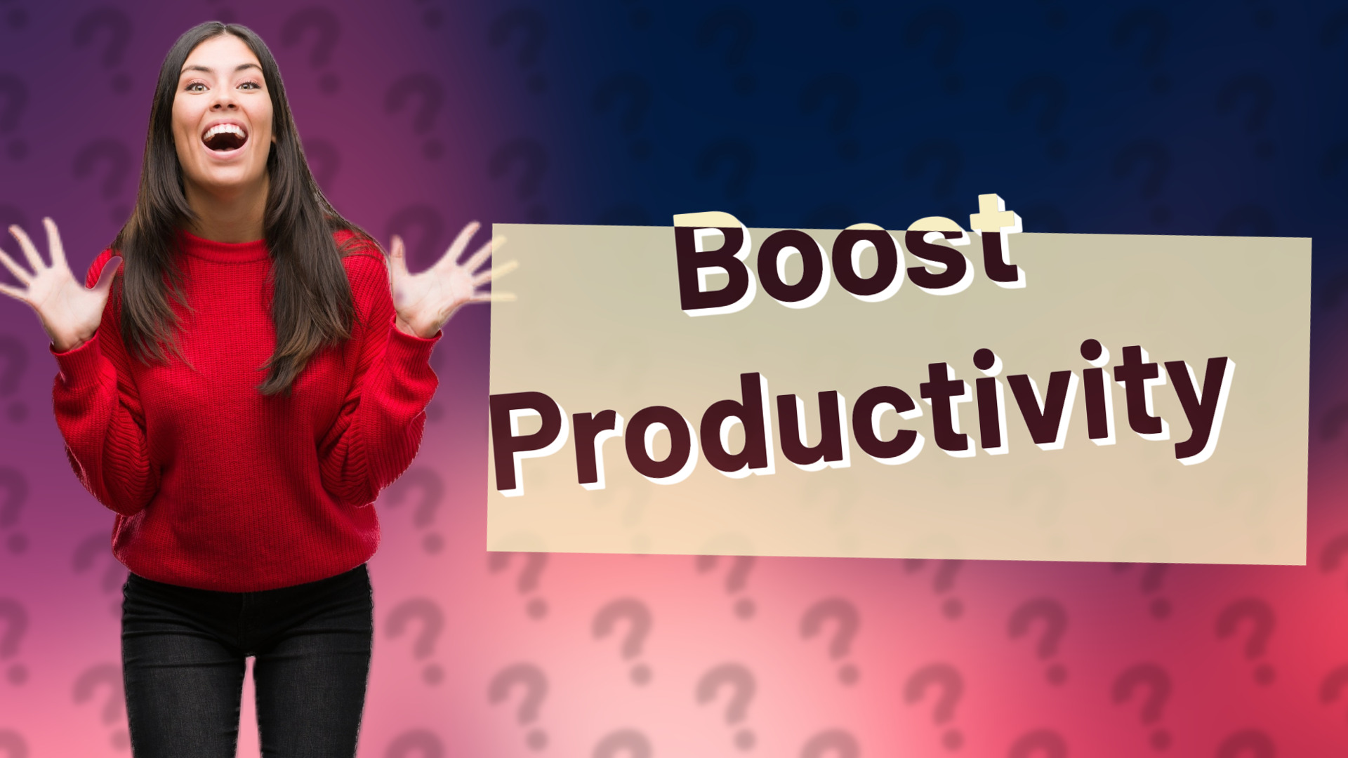Boost Productivity