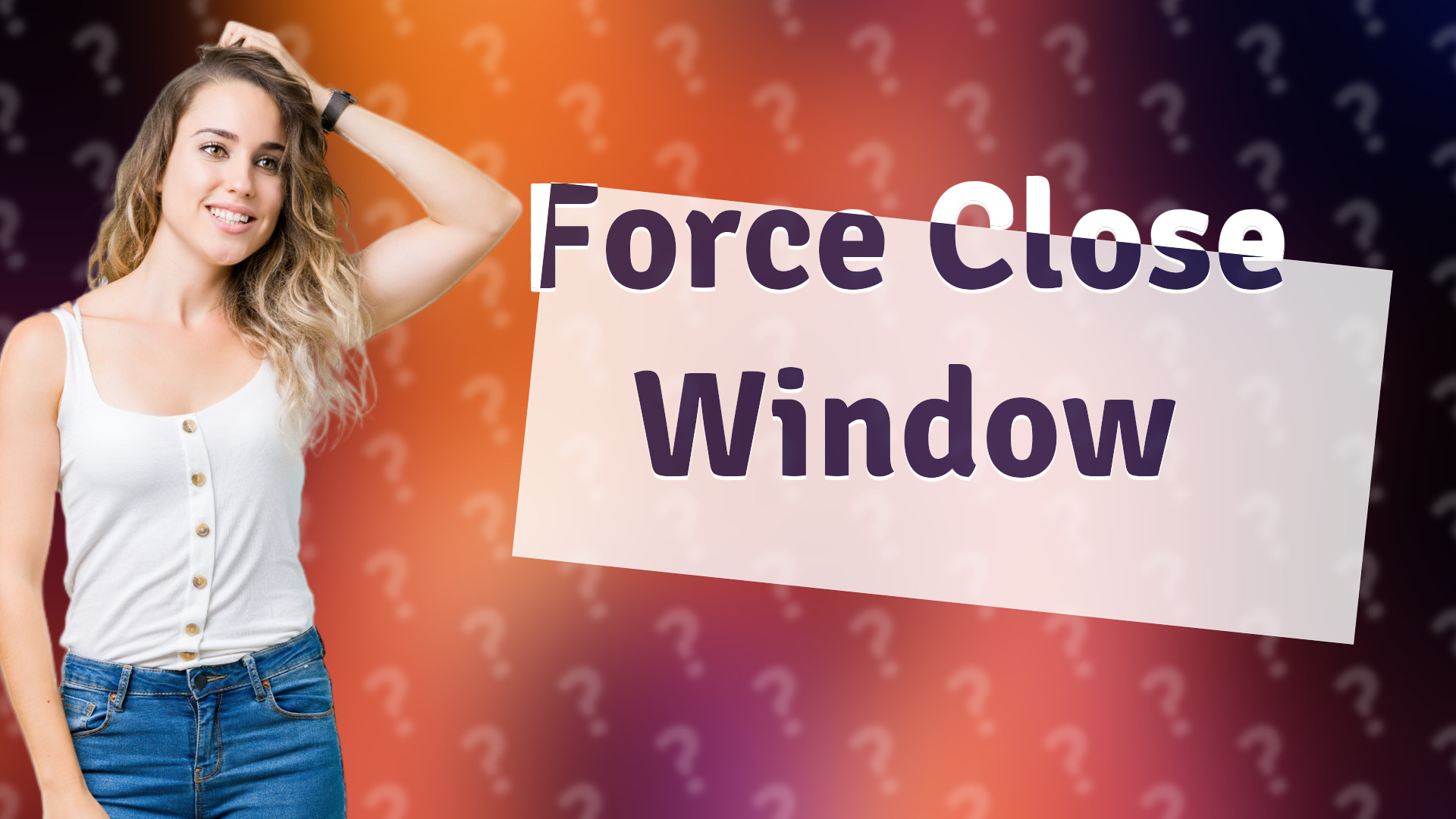 Force Close Window