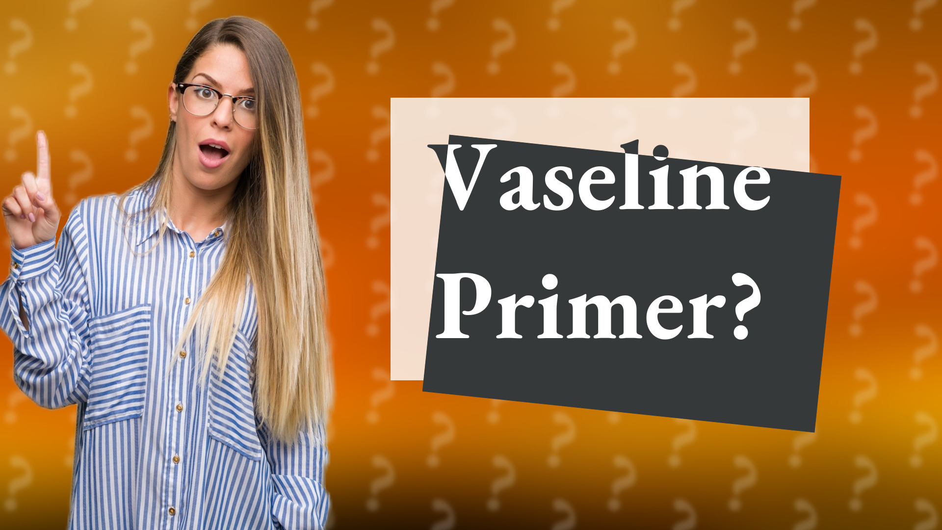 Vaseline Primer?