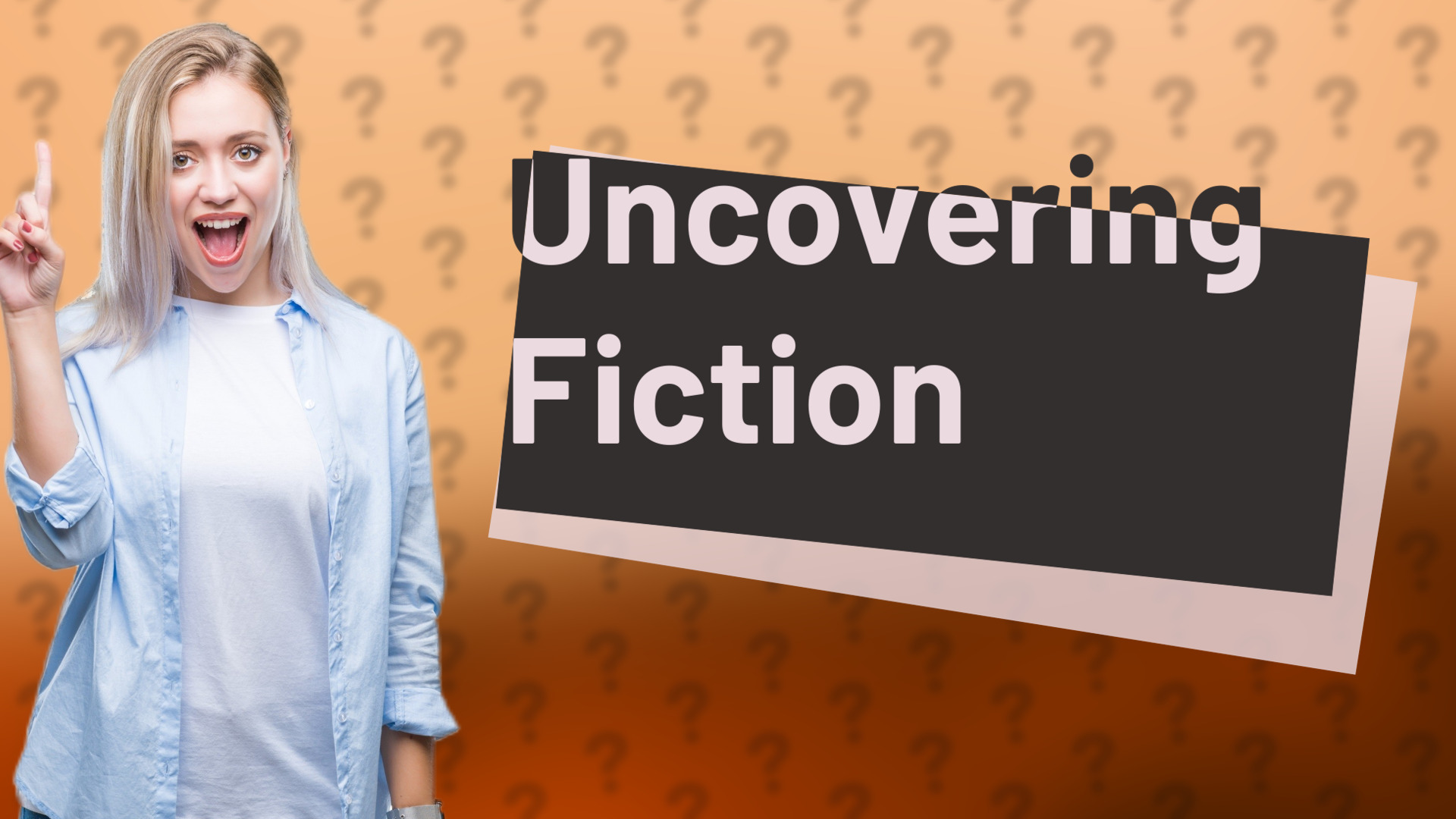 Uncovering Fiction