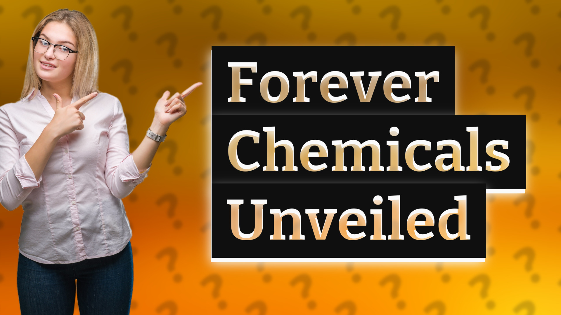 Forever Chemicals Unveiled