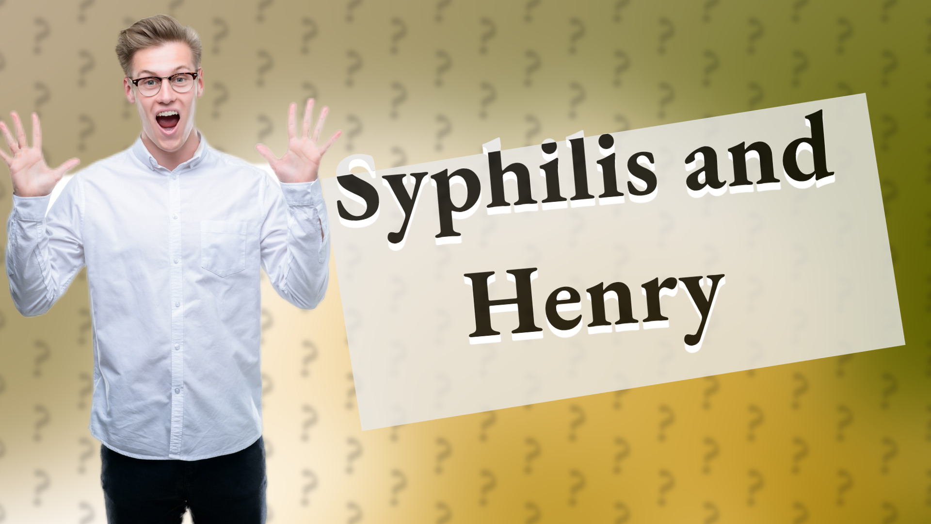 Syphilis and Henry