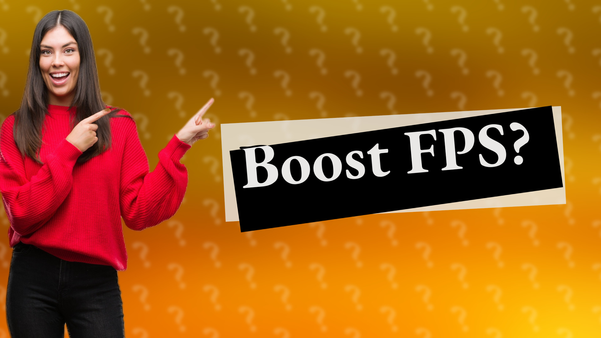 Boost FPS?
