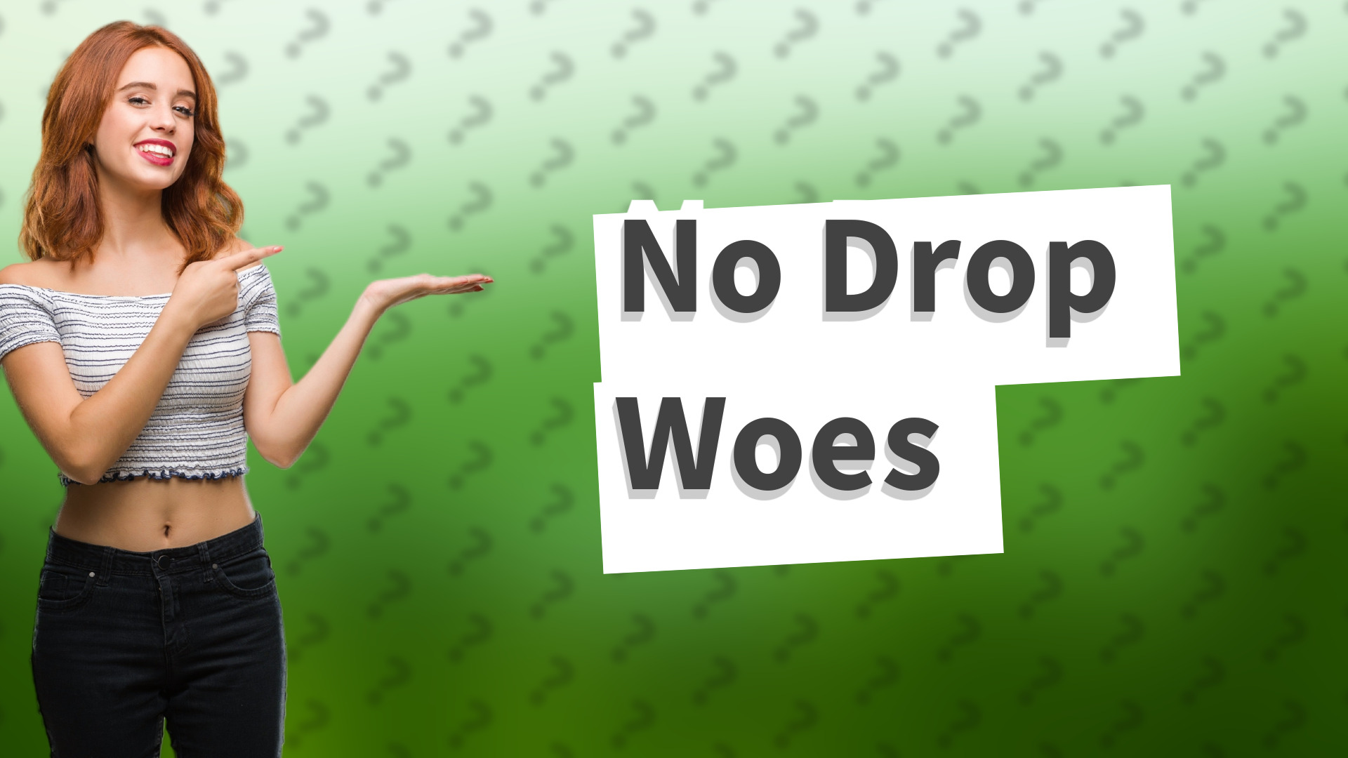 No Drop Woes