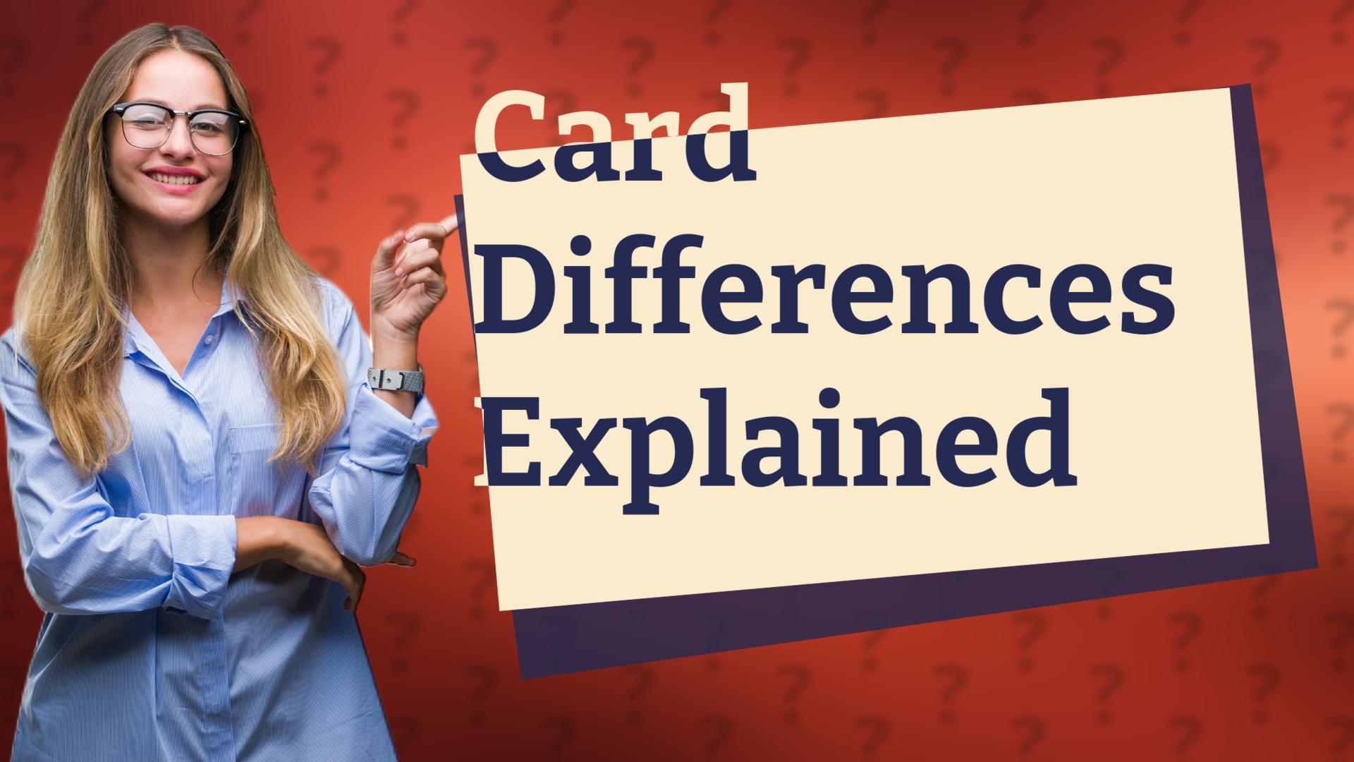 Card Differences Explained
