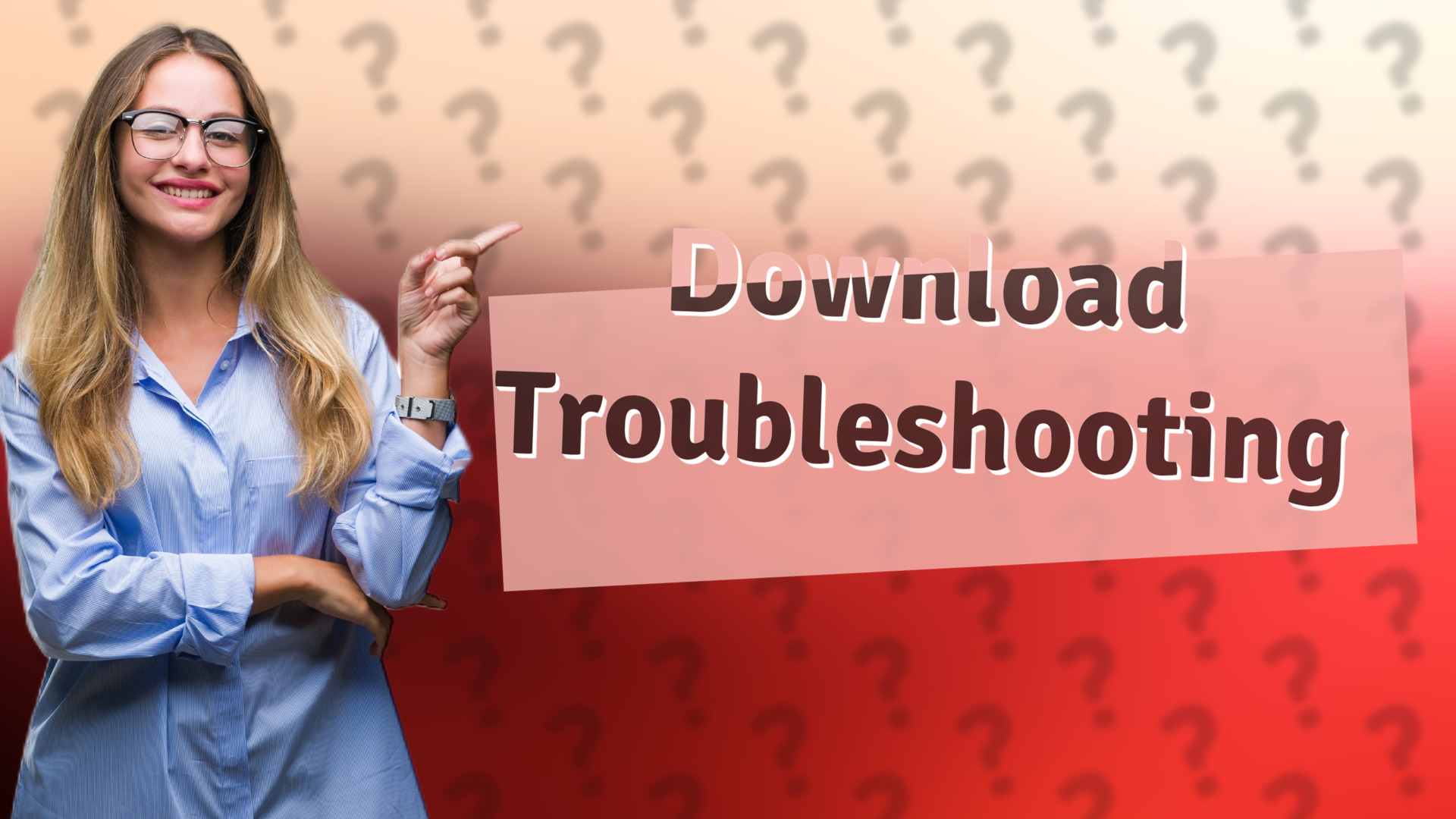 Download Troubleshooting