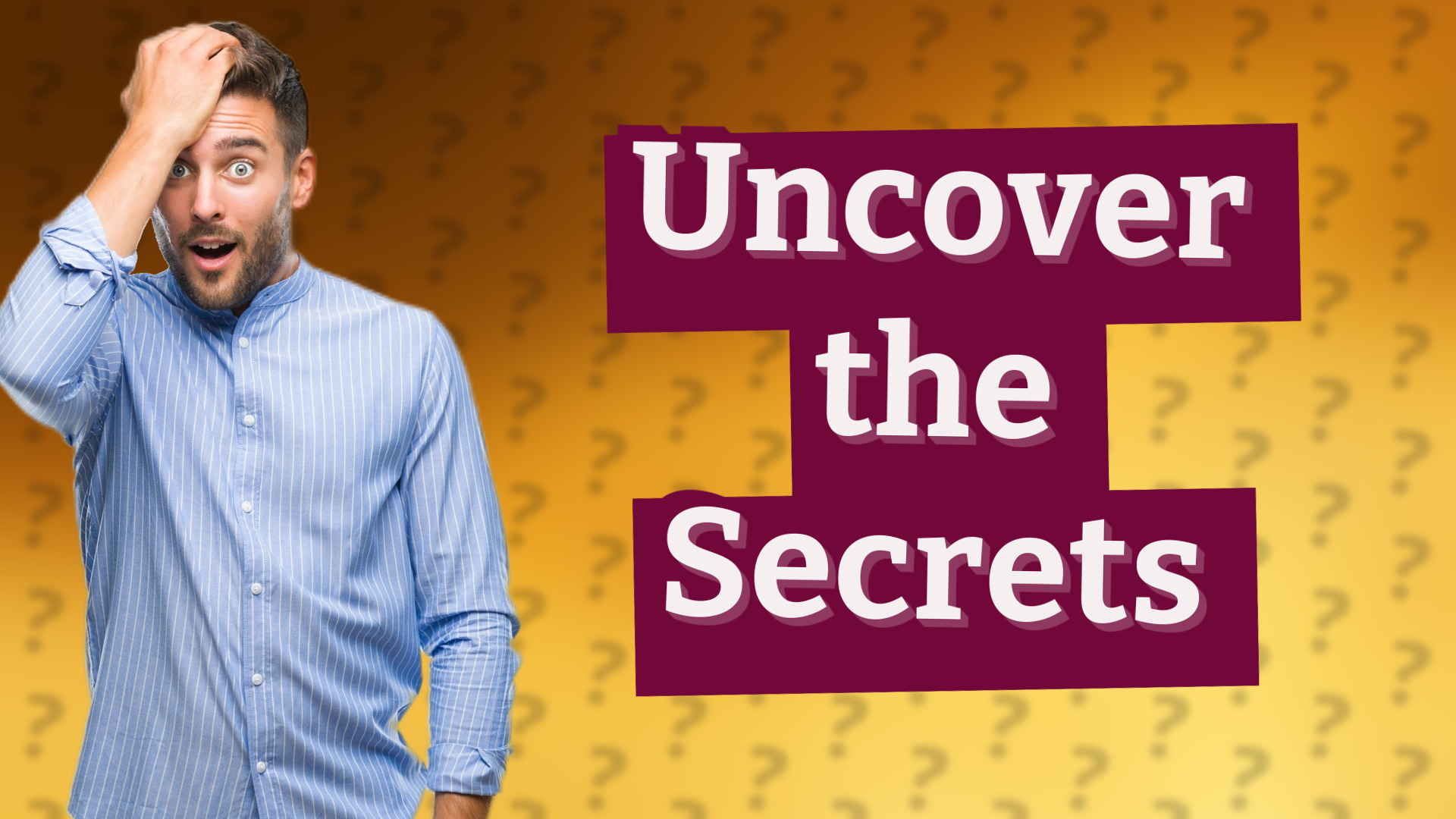 Uncover the Secrets