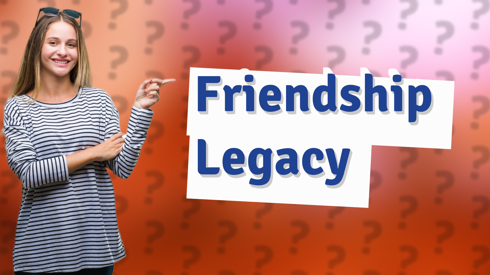Friendship Legacy