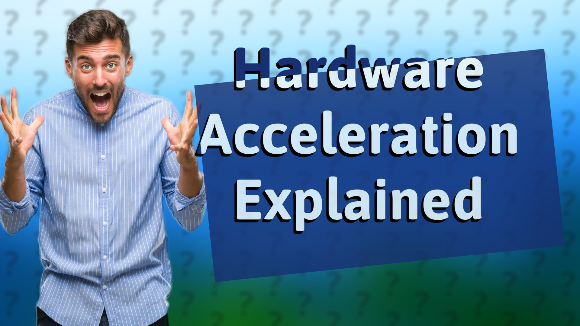 Hardware Acceleration Explained