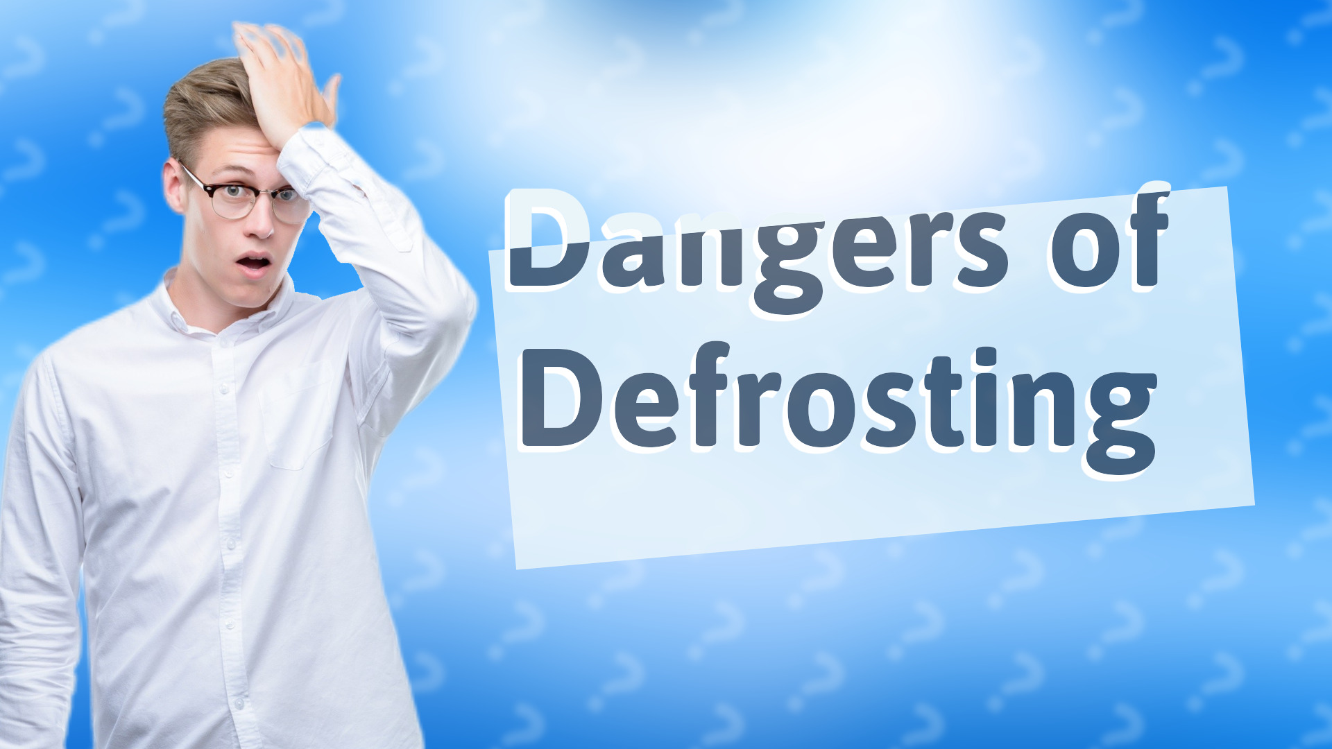 Dangers of Defrosting