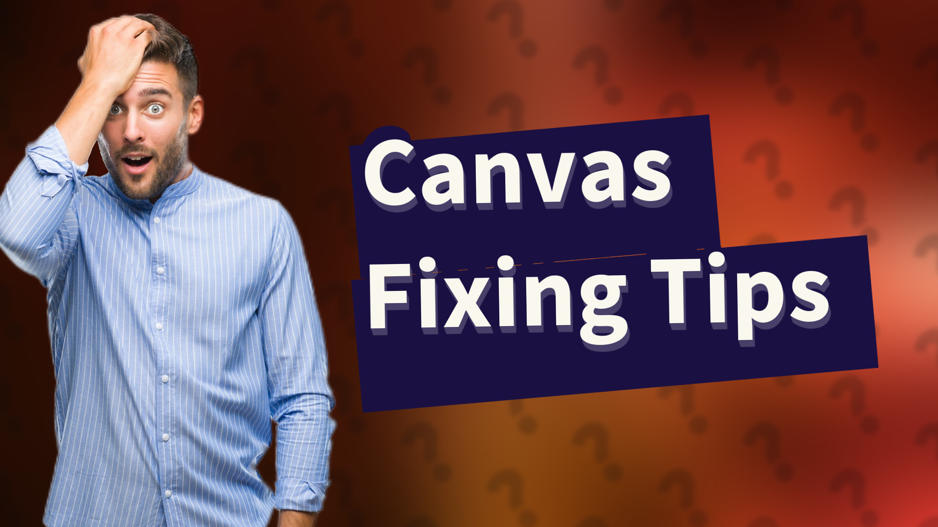 Canvas Fixing Tips