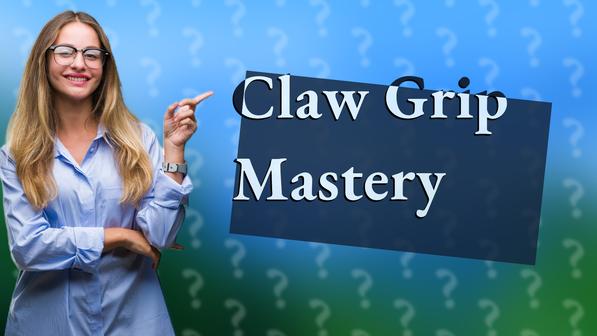 Claw Grip Mastery
