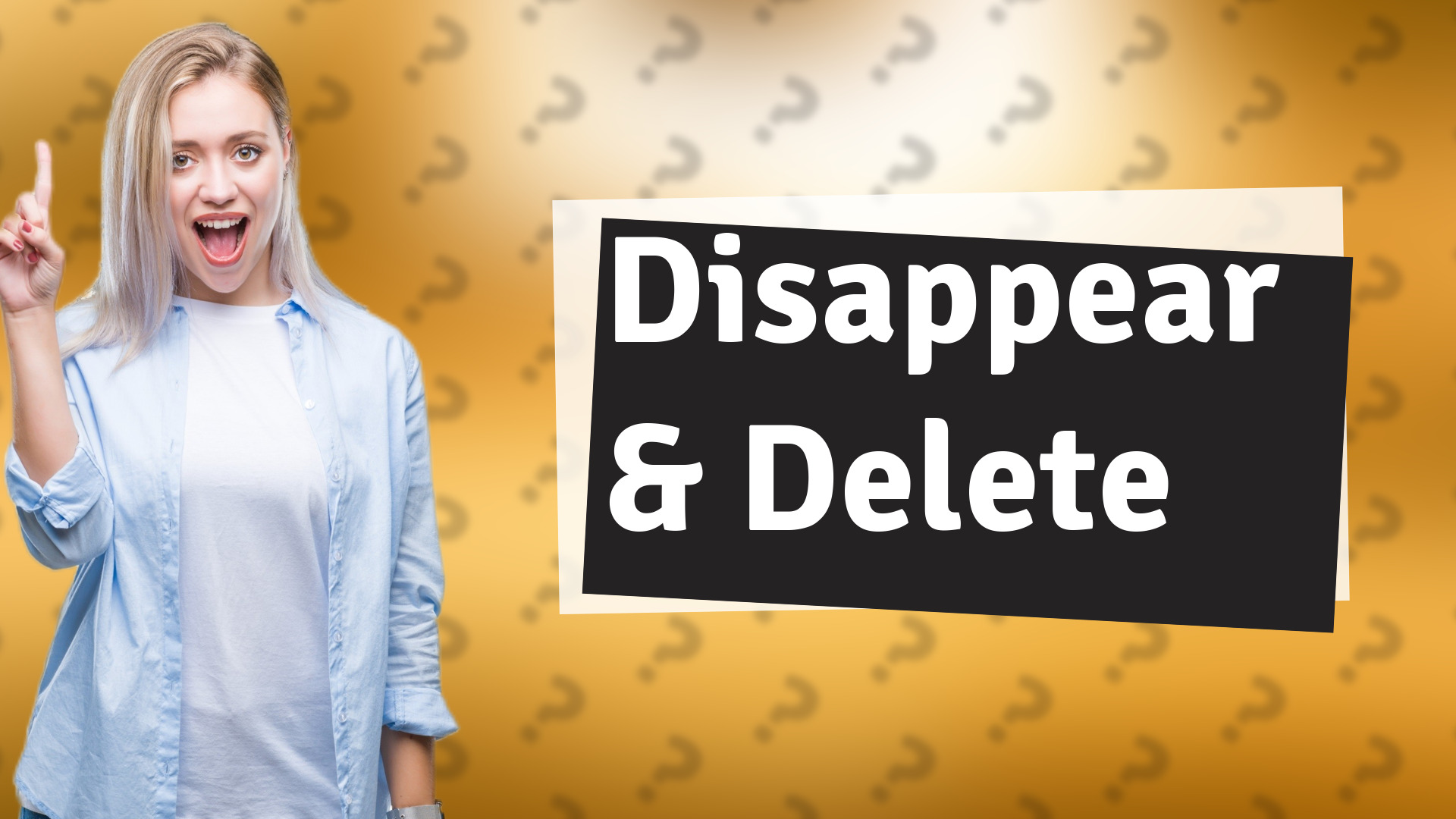 Disappear & Delete