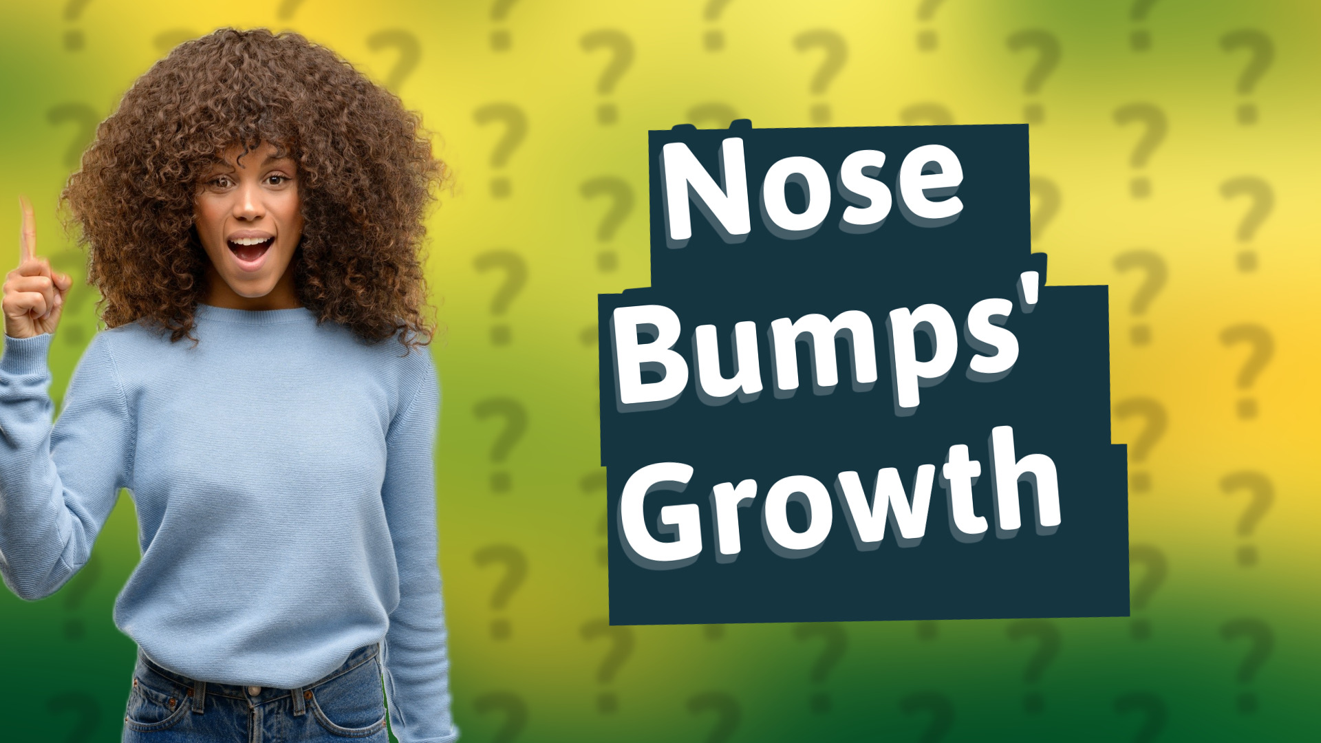 Nose Bumps' Growth