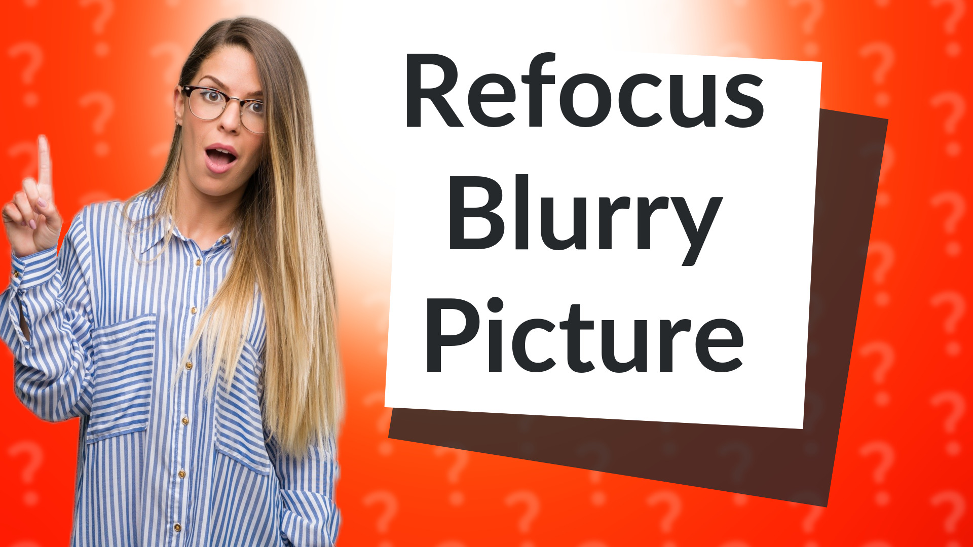 Refocus Blurry Picture