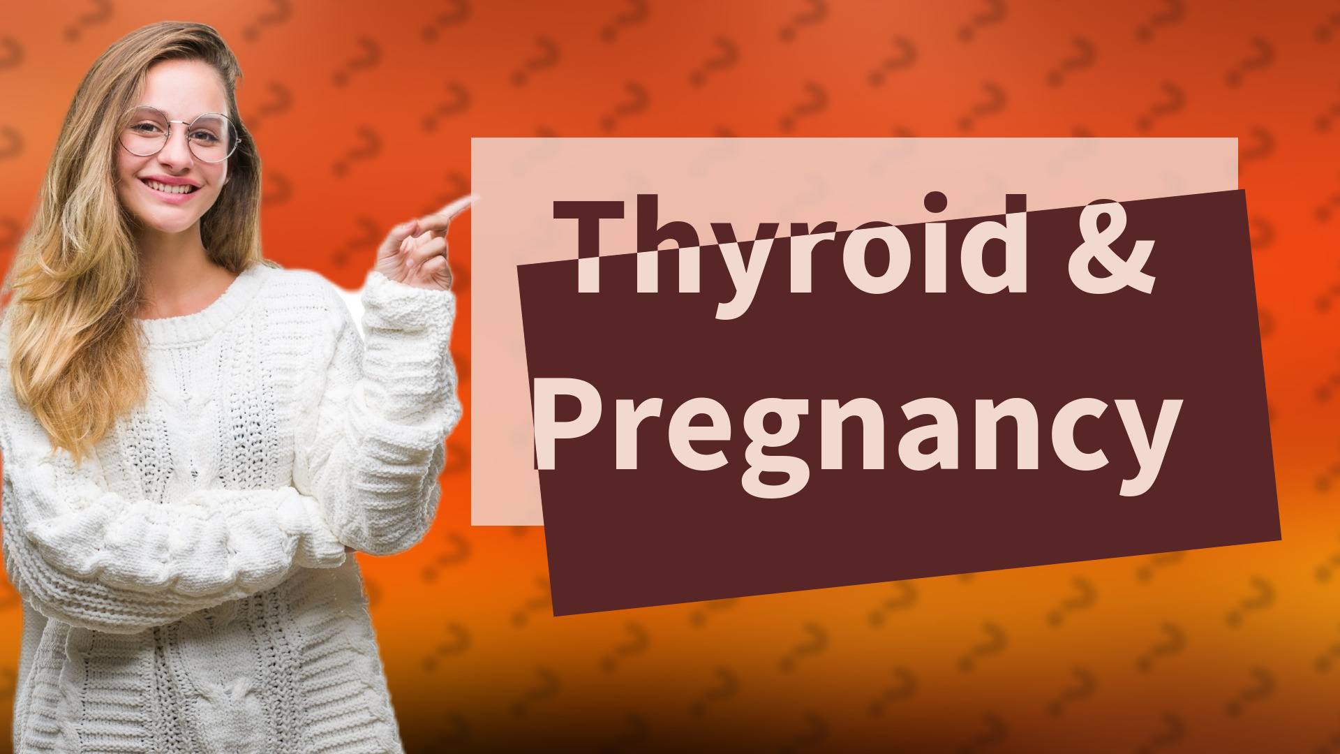 Thyroid & Pregnancy
