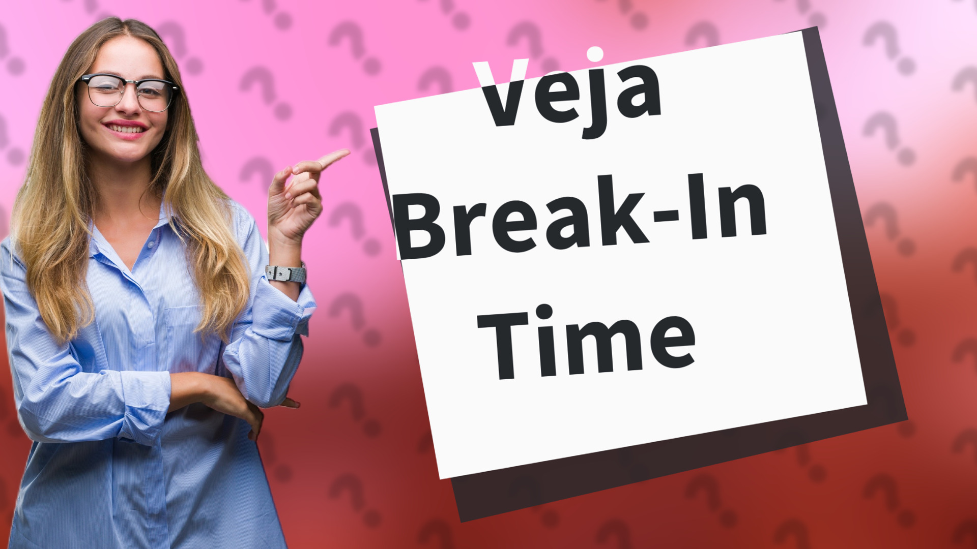 Veja Break-In Time