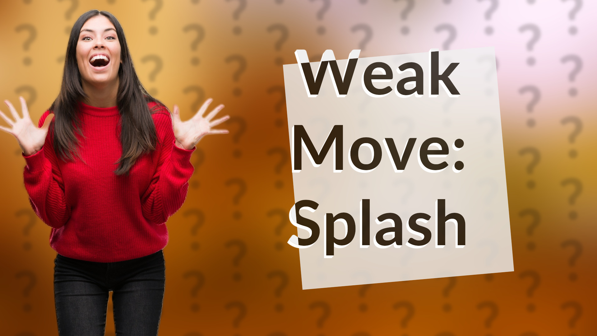Weak Move: Splash
