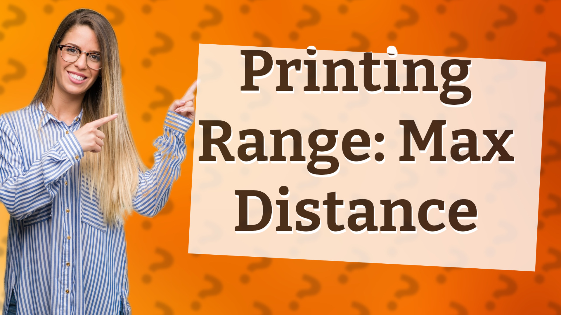 Printing Range: Max Distance