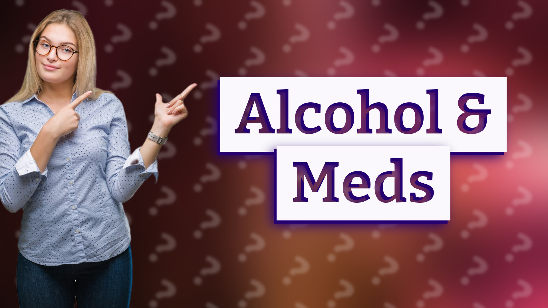 Alcohol & Meds