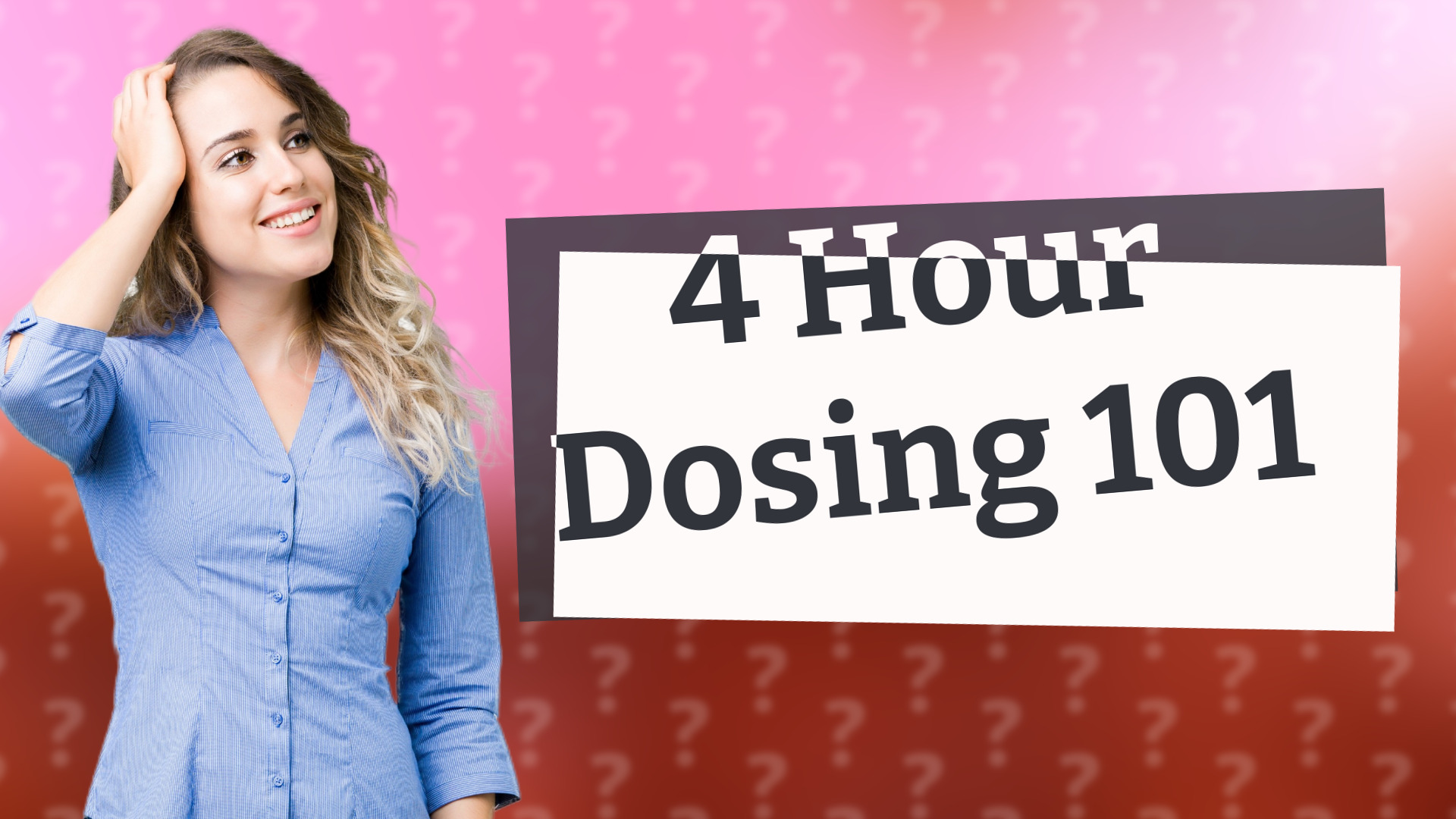 4 Hour Dosing 101
