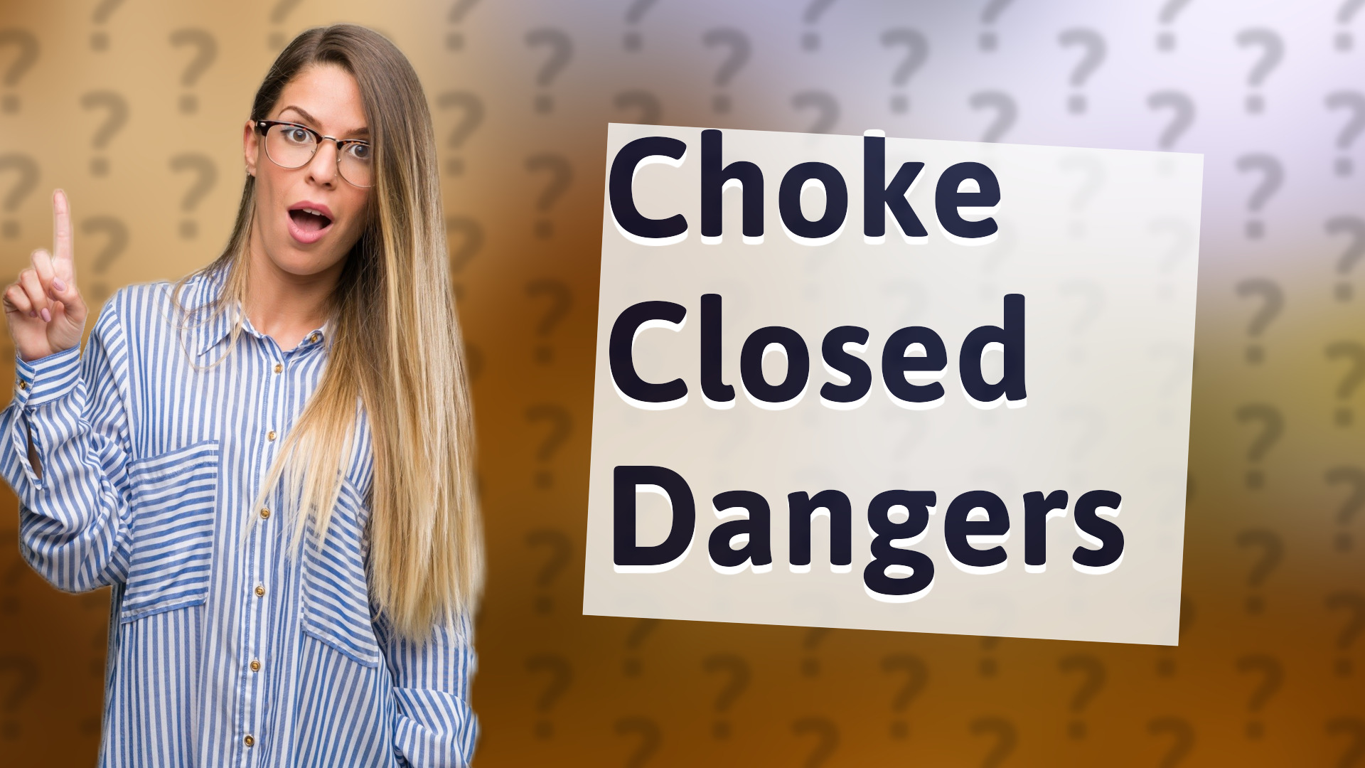 Choke Closed Dangers