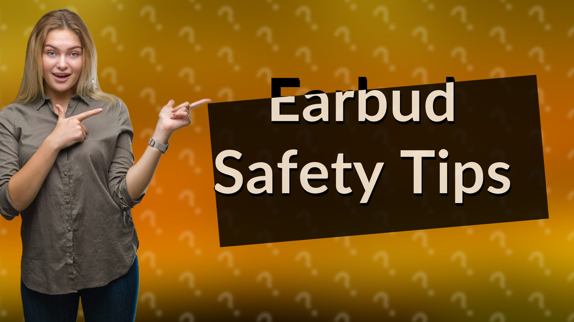 Earbud Safety Tips