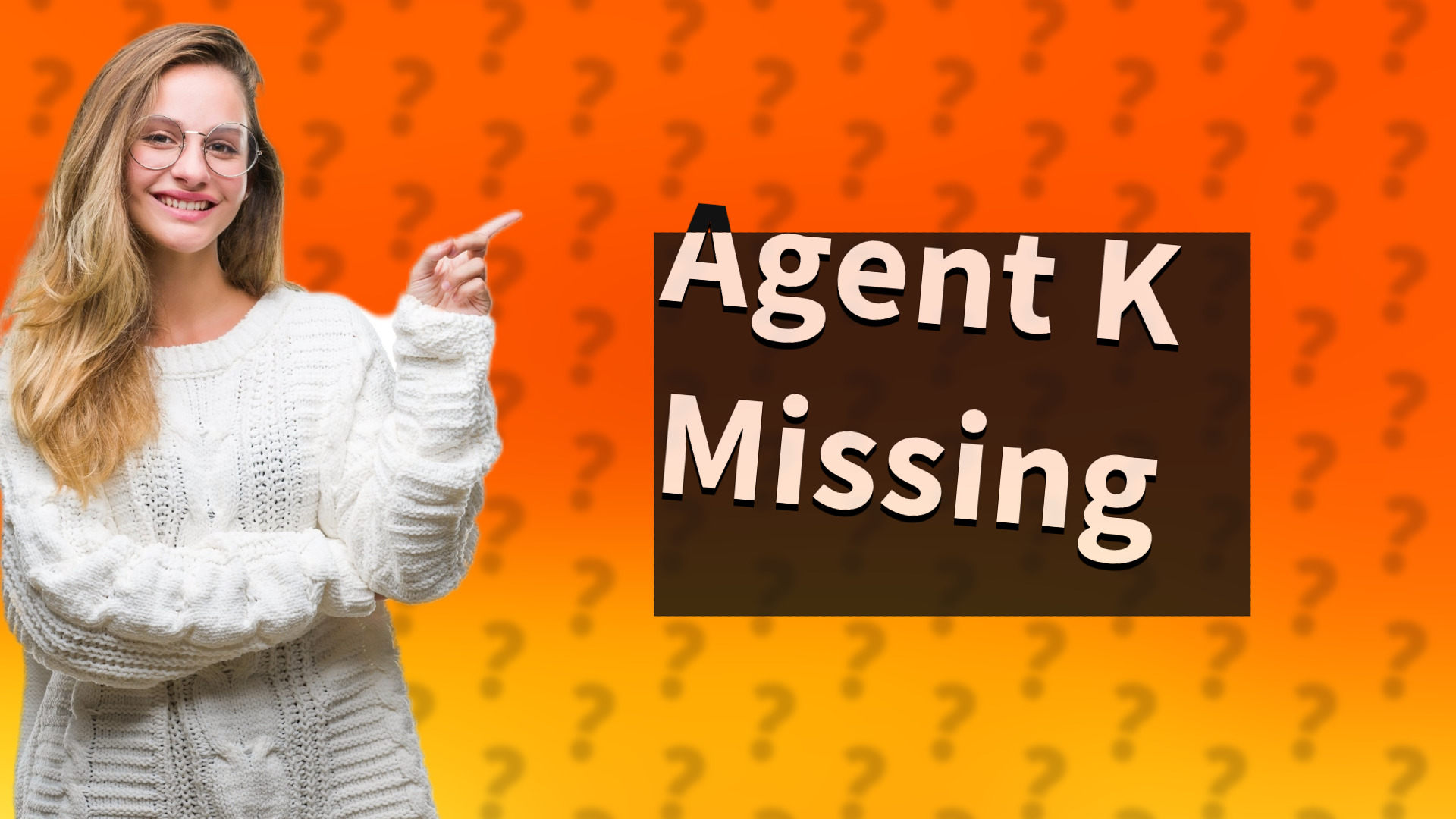 Agent K Missing