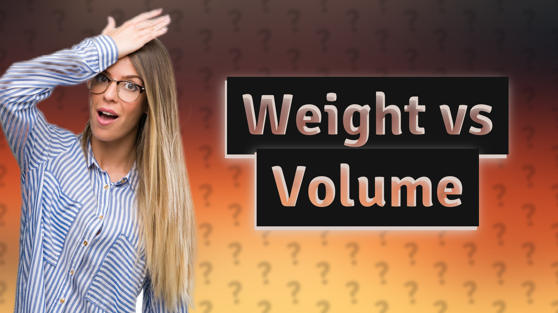 Weight vs Volume