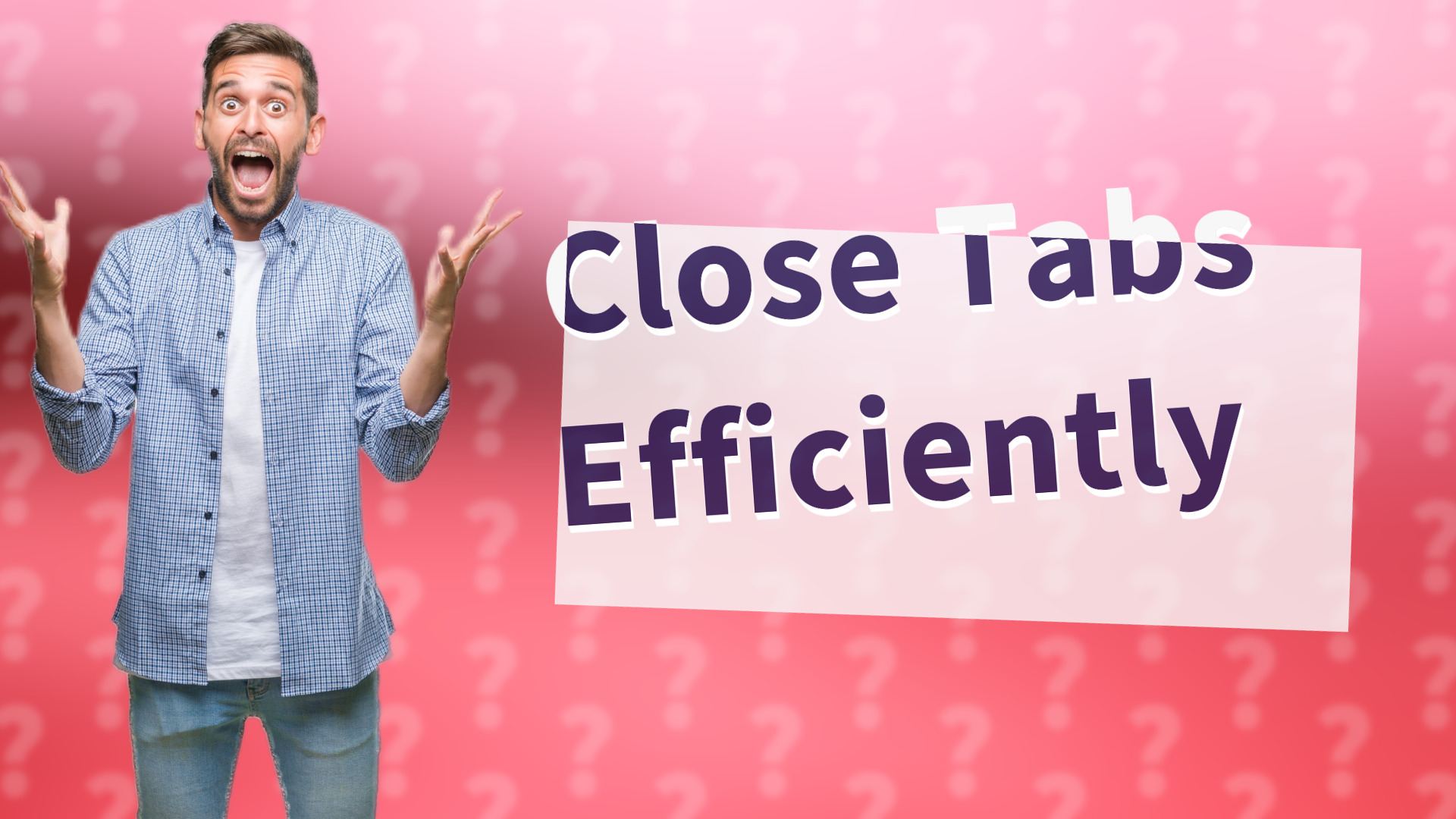 Close Tabs Efficiently
