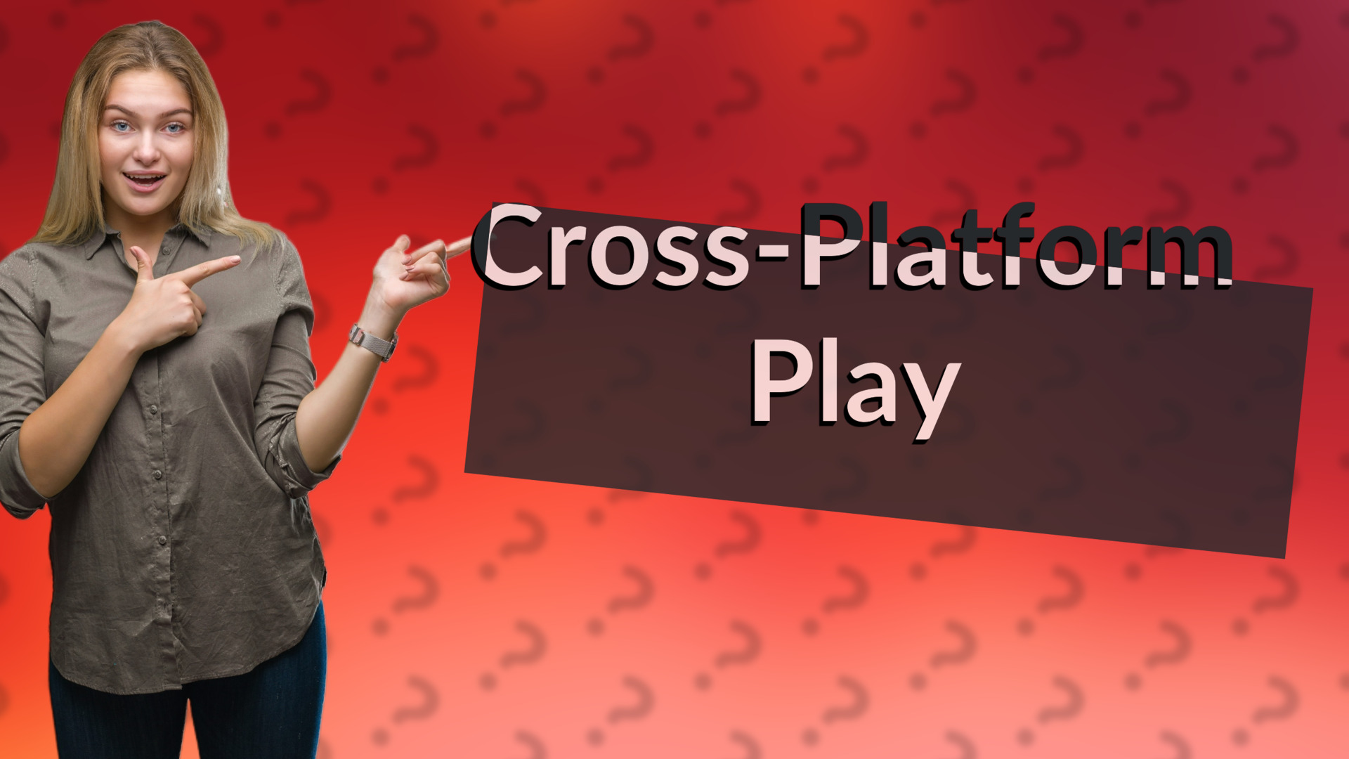 Cross-Platform Play