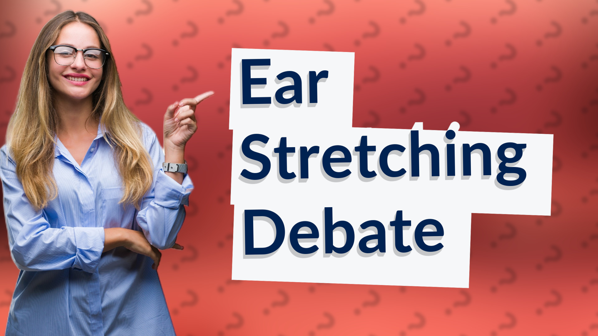 Ear Stretching Debate