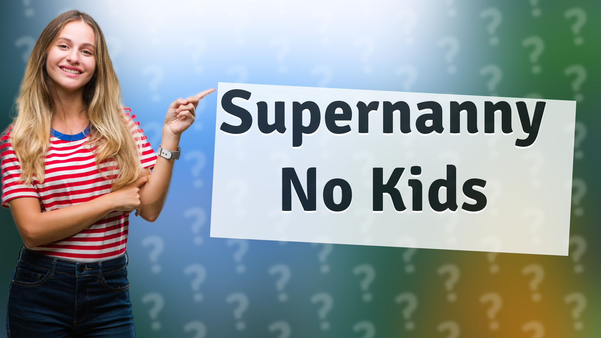 Supernanny No Kids