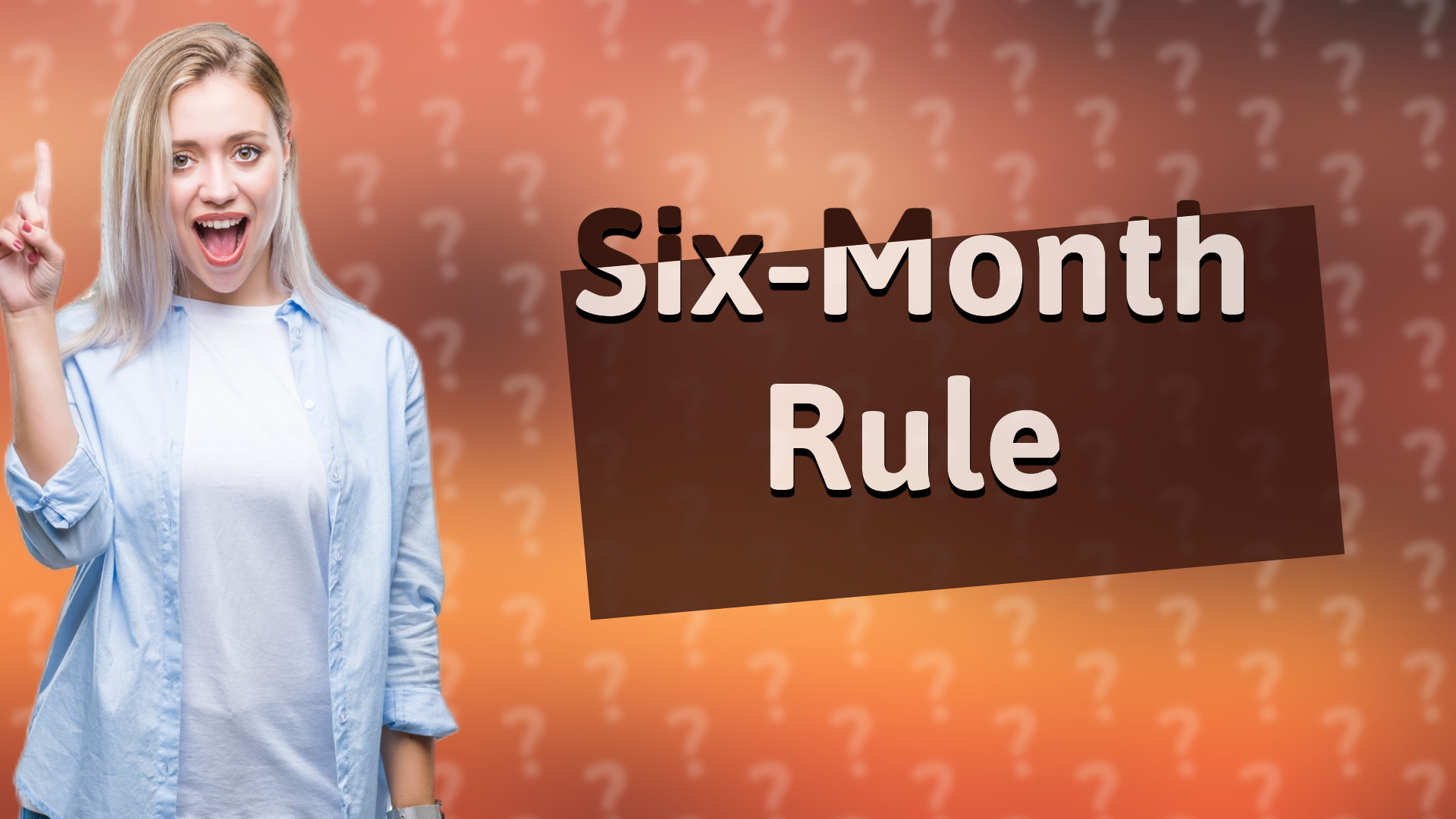 Six-Month Rule