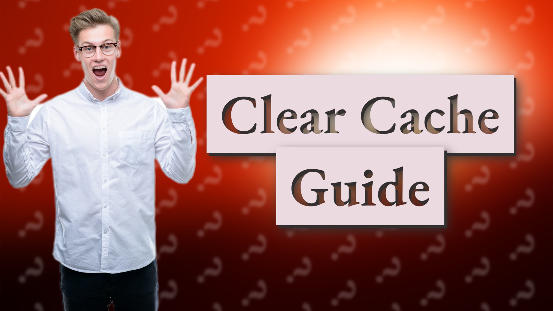 Clear Cache Guide