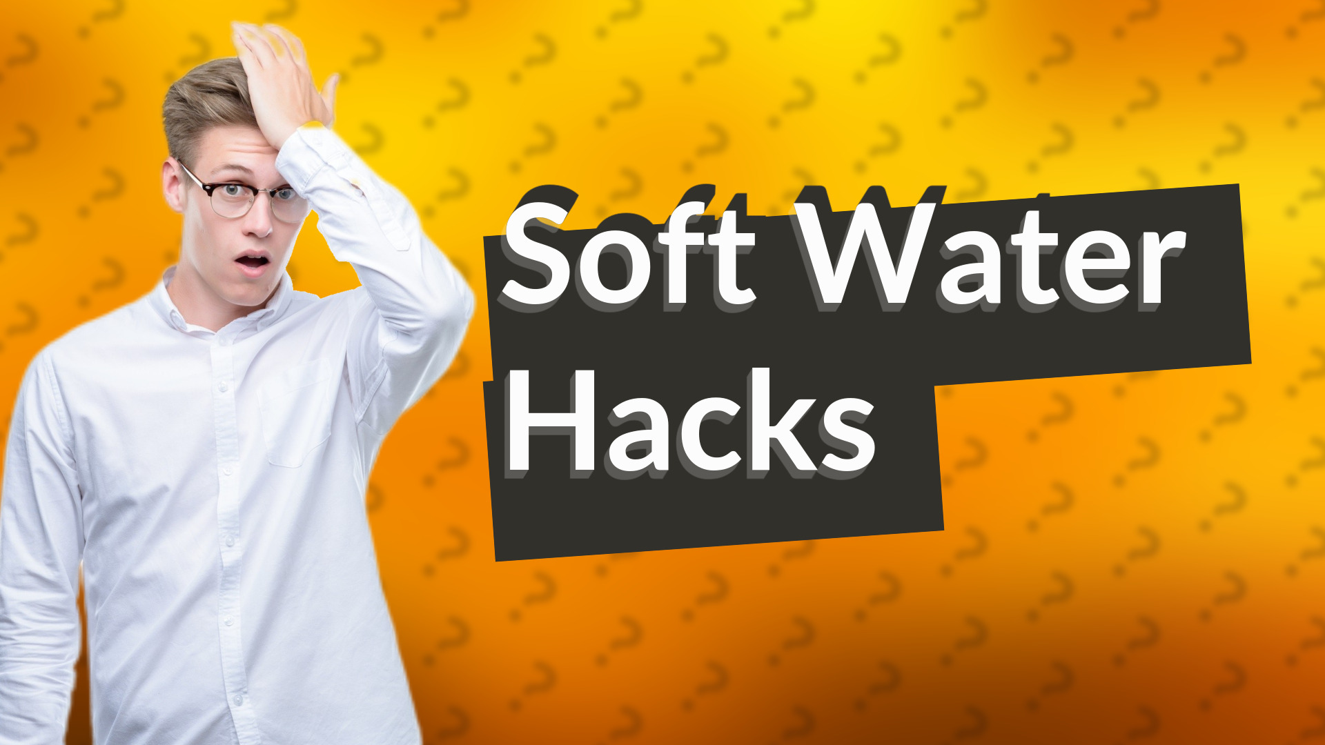Soft Water Hacks