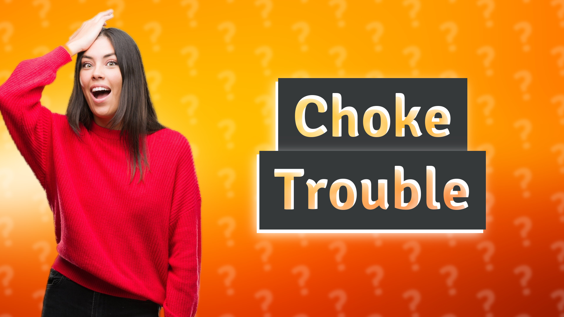 Choke Trouble