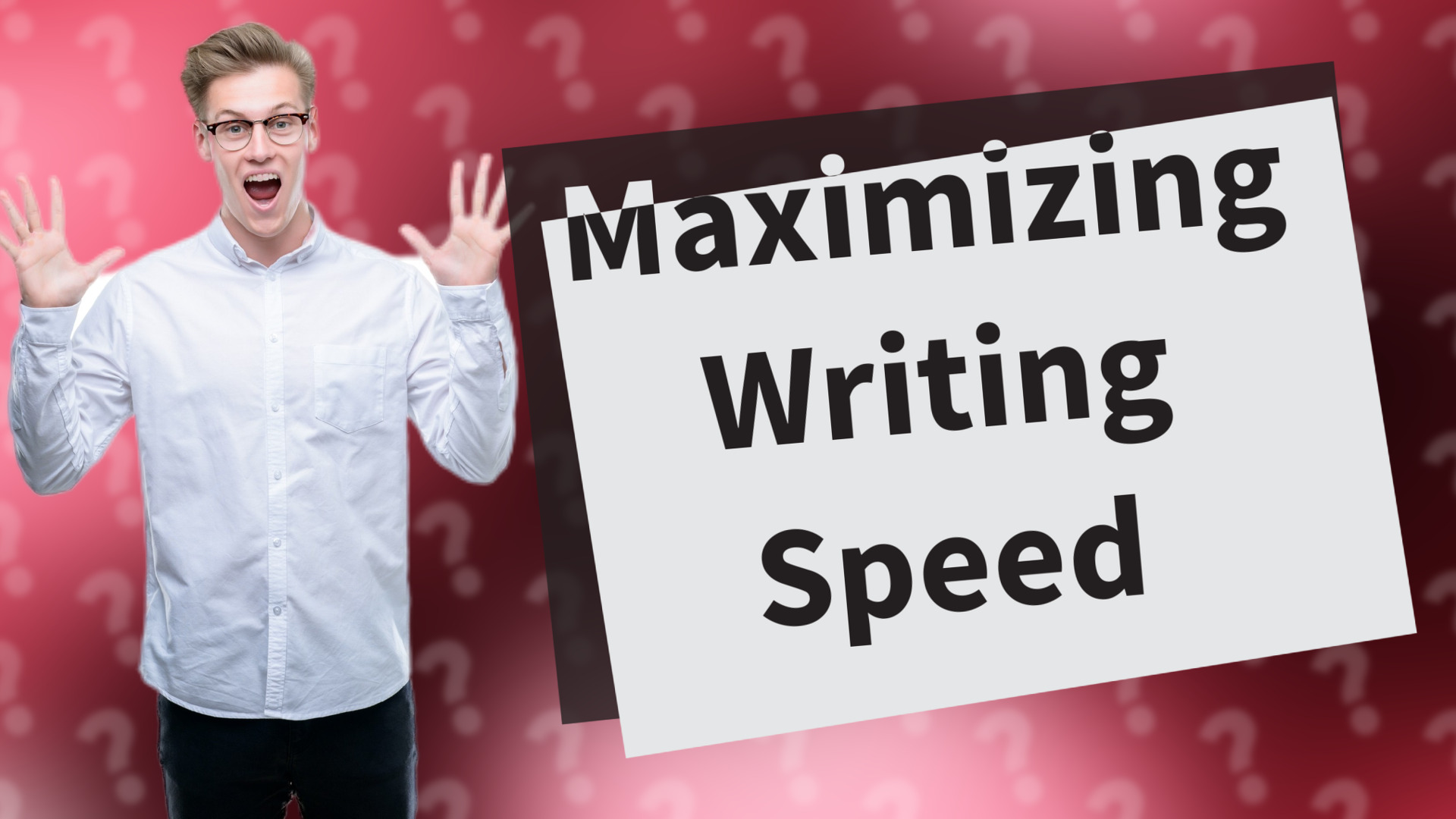 Maximizing Writing Speed